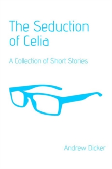 Seduction of Celia: A Collection of Short Stories