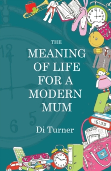 Meaning of Life for a Modern Mum