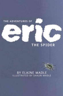 Book One: 'The Adventures of Eric the Spider', 'Eric Goes Camping' and 'Eric Has a Birthday'