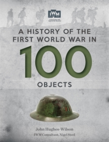 History Of The First World War In 100 Objects