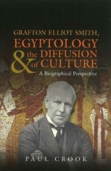Grafton Elliot Smith, Egyptology & the Diffusion of Culture