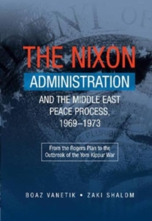 Nixon Administration & the Middle East Peace Process, 1969-1973