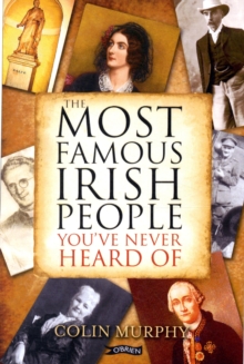 Most Famous Irish People You've Never Heard Of