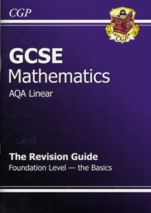 GCSE Maths AQA B Revision Guide - Foundation the Basics (A*-G Resits)