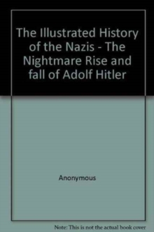 ILLUSTRATED HISTORY OF THE NAZIS
