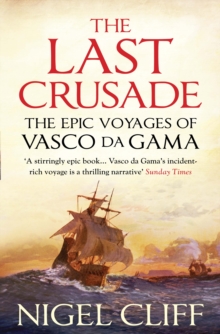 The Last Crusade The Epic Voyages Of Vasco Da Gama