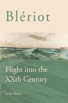Bleriot: Flight into the XXth Century