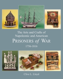 The Arts and Crafts of Napoleonic and American Prisoners of War