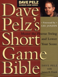 Dave Pelz's Short Game Bible