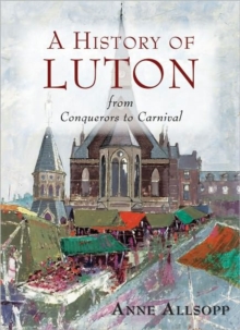 History of Luton from Conquerors to Carnival