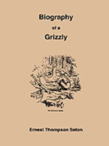 BIOGRAPHY OF A GRIZZLY