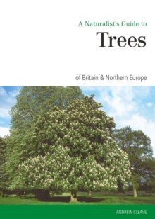 Naturalist's Guide to the Trees of Britain and Northern Europe