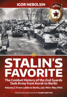 Stalin'S Favorite: the Combat History of the 2nd Guards Tank Army from Kursk to Berlin