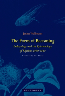Form of Becoming - Embryology and the Epistemology of Rhythm, 1760-1830