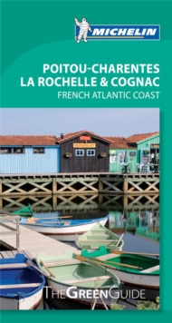 Green Guide Poitou-Charentes, La Rochelle & Cognac