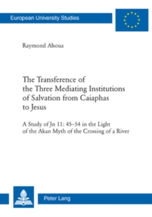 Transference of the Three Mediating Institutions of Salvation from Caiaphas to Jesus