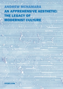 Apprehensive Aesthetic: The Legacy of Modernist Culture