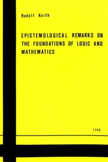 Epistemological Remarks on the Foundations of Logic and Mathematics