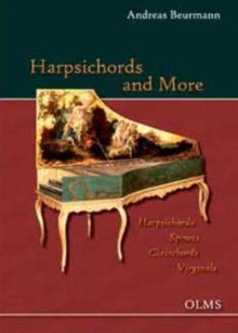Harpsichords and More Harpsichords - Spinets - Clavichords - Virginals