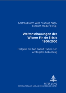 Weltanschauungen des Wiener Fin de Siecle 1900/2000