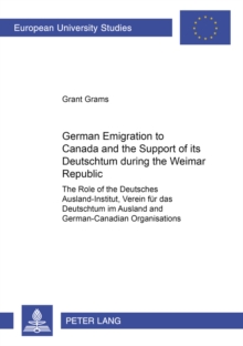 German Emigration to Canada and the Support of Its Deutschtum During the Weimar Republic