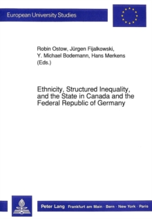 Ethnicity, Structured Inequality and the State in Canada and the Federal Republic of Germany