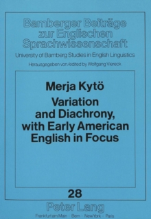 Variation and Diachrony, with Early American English in Focus