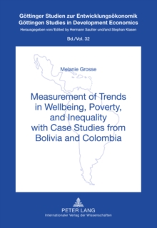 Measurement of Trends in Wellbeing, Poverty, and Inequality with Case Studies from Bolivia and Colombia