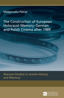 Construction of European Holocaust Memory: German and Polish Cinema after 1989