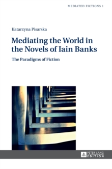 Mediating the World in the Novels of Iain Banks