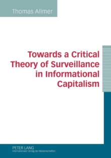 Towards a Critical Theory of Surveillance in Informational Capitalism