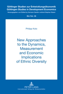 New Approaches to the Dynamics, Measurement and Economic Implications of Ethnic Diversity