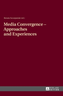 Media Convergence - Approaches and Experiences
