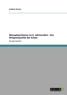 Monophysitismus Im 6. Jahrhundert - Die Religionspolitik Der Kaiser