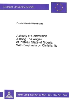 Study of Conversion Among the Angas of Plateau State of Nigeria with Emphasis on Christianity