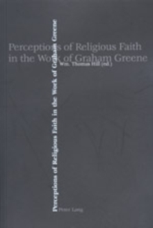 Perceptions of Religious Faith in the Work of Graham Greene