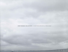 Jose Manuel Ballester - Abstraction in Reality