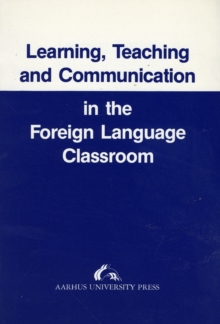 Learning, Teaching and Communication in the Foreign Language Classroom