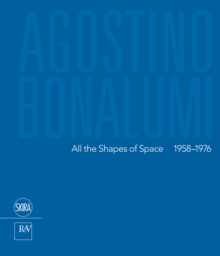 Agostino Bonalumi:All the Shapes of Space 1958-1976