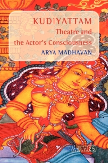 Kudiyattam Theatre and the Actor's Consciousness