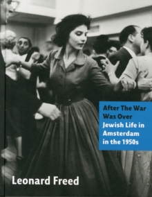 Leonard Freed: Jewish Life in Amsterdam in the 1950s