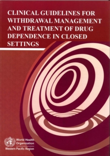 Clinical Guidelines for Withdrawal Management and Treatment of Drug Dependence in Closed Settings
