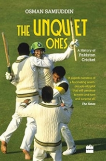 Unquiet Ones: A History of Pakistan Cricket