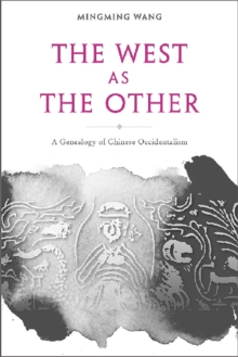 West as the Other - A Genealogy of Chinese Occidentalism