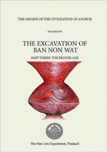 Origins of the Civilization of Angkor, Volume 4