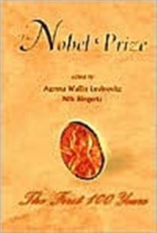 Nobel Prize, The: The First 100 Years