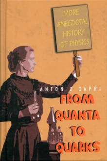 From Quanta To Quarks: More Anecdotal History Of Physics