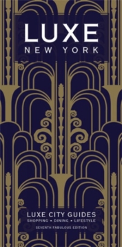 New York Luxe City Guide, 7th Ed.