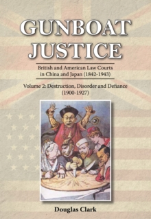 Gunboat Justice - Destruction, Disorder and Defiance (1900-1927)