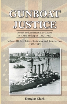 Gunboat Justice - Revolution, Resistance and Resurrection (1842-1942)